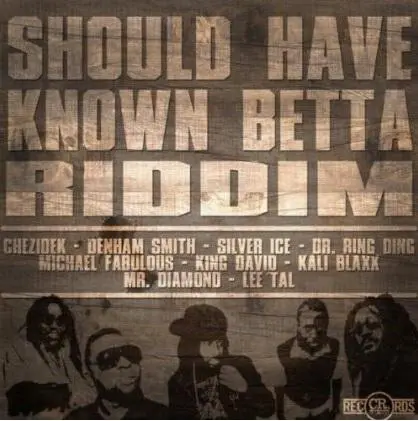 should have known betta riddim - culture rock records