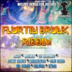Flurtin Drunk Riddim – Moisade Production