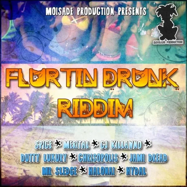 flurtin drunk riddim - moisade production