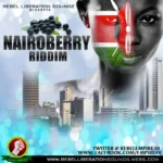 Nairoberry Riddim – Rebel Liberation Sounds