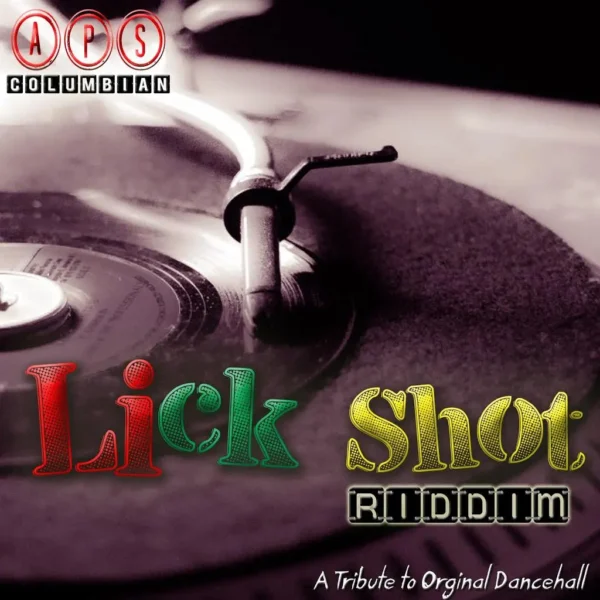 lickshot riddim - aps.columbian