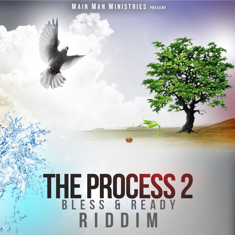 the process 2 - ready and bless riddim - main man ministries