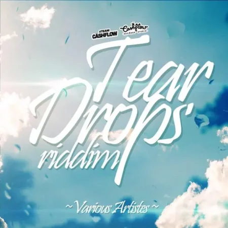 Tear Drops Riddim - Cashflow Recs.