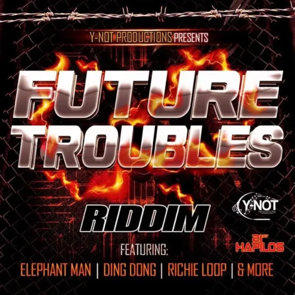 Future Troubles Riddim - Y Not Productions