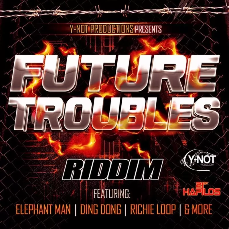 future troubles riddim - y not productions
