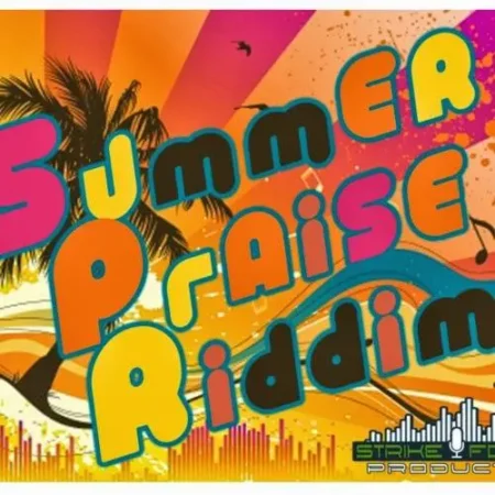 summer praise riddim - strike force production