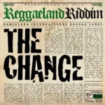 The Change Riddim – Reggaeland Production