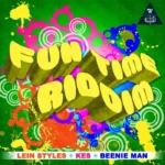 Fun Time Riddim (2013) – 1st Klase Records
