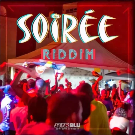 soiree riddim - star blu entertainment