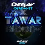 Tawar Riddim – Deejay Onemat And Marmay Productions