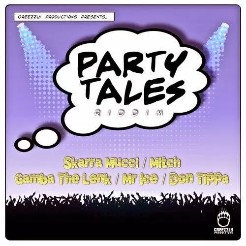 party tales riddim - greezzly productions