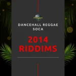 2014 Dancehall Riddims Collection – Reggae, Dancehall & Soca Pack