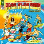 Digital Splash Riddim – Alameda Sound