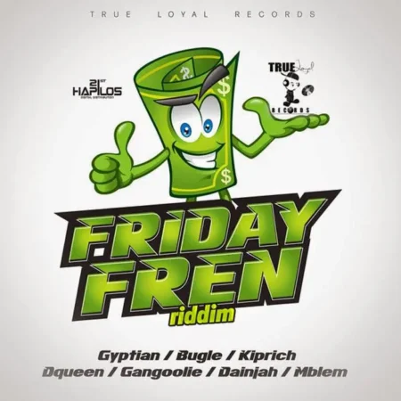 Friday Fren Riddim – True Loyal Records friday fren riddim - true loyal records