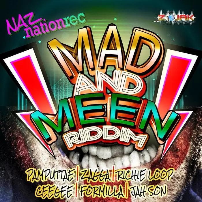 mad and meen riddim - naz nation records and zojak worldwide