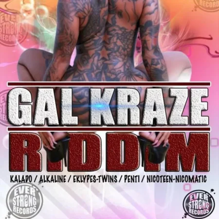 Gal Kraze Riddim – Everstrong Records gal kraze riddim - everstrong records