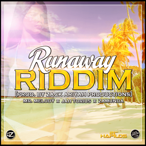 Runaway Riddim - Zack Ariyah Productions