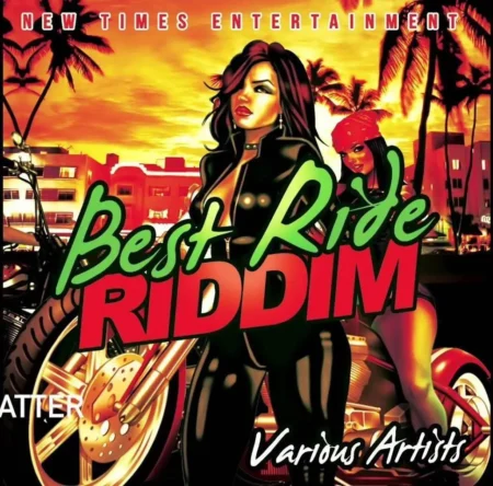 Best Ride Riddim – New Times Entertainment best ride riddim - new times entertainment