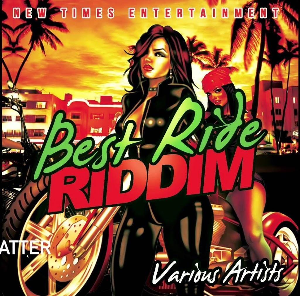 best ride riddim - new times entertainment