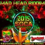 Mad Head Riddim (2015) – Razorbumps Productions