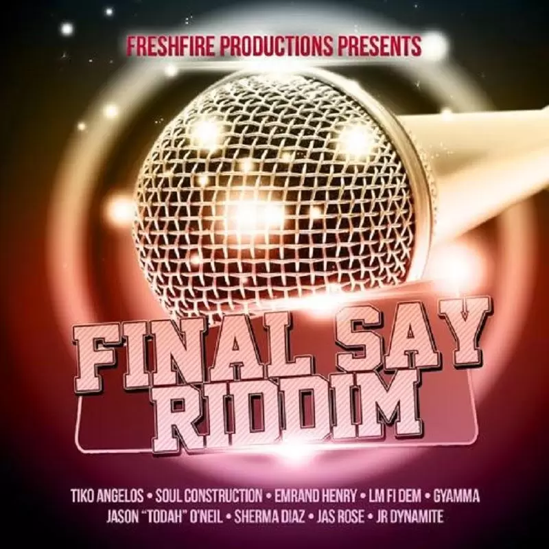 Final Say Riddim Freshfire Productions