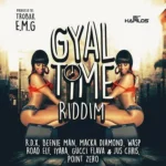 Gyal Time Riddim (2015) – Trobak E.M.G