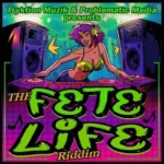 Fete Life Riddim – Fryktion Muzik