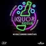 Liquor Riddim – Good Good Productions