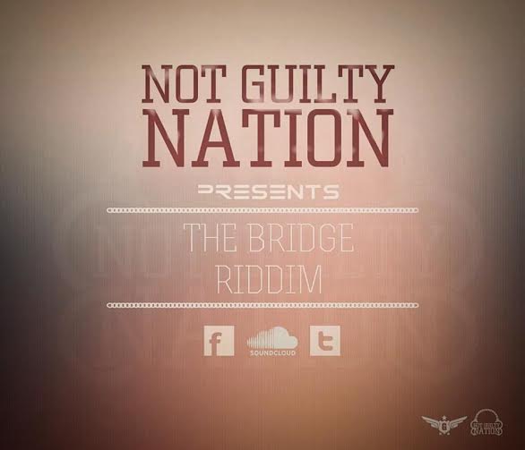 the bridge riddim - not guilty nation