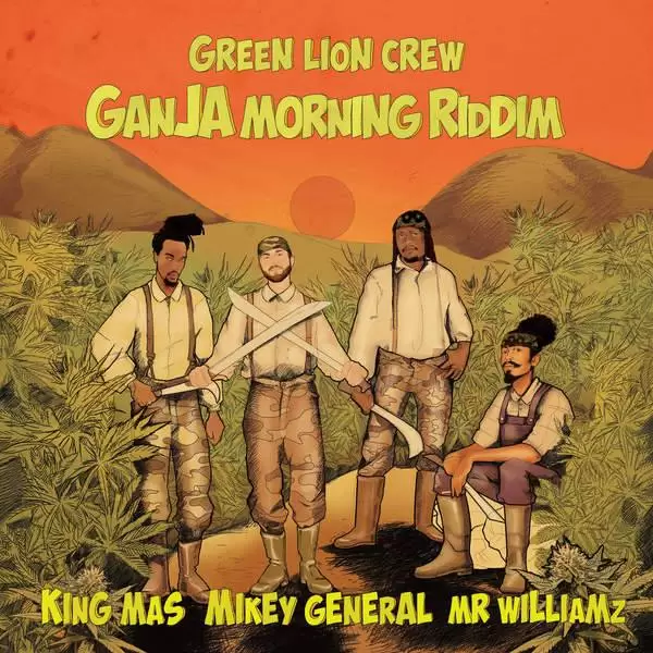 ganja morning riddim - green lion crew