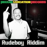 Rudeboy Riddim (2015) – Reggae Livication
