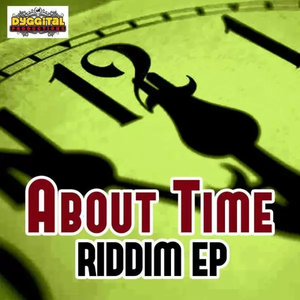 about time riddim - dyggital productions