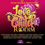 Love Child Riddim (2016) – Pearl Haabah Production