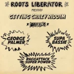 Getting Crazy Riddim – Roots Liberation Records