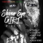 Shine Eye Girl Riddim (2016) – Thompson Sound