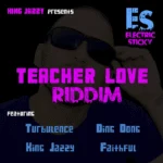 Teacher Love Riddim – Electric Sticky Records