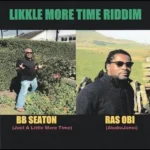 Likkle More Time Riddim – Bb Seaton | Ras Obi