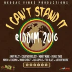I Cant Stand It Riddim (2016) – Reggae Vibes Productions