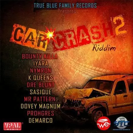 car crash 2 riddim - true blue family records