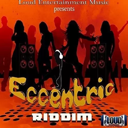 eccentric riddim - loud entertainment music