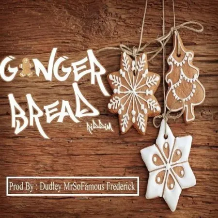 ginger bread riddim - dudley mrsofamous frederick