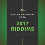 2017 Dancehall Riddims Collection – Reggae, Dancehall & Soca