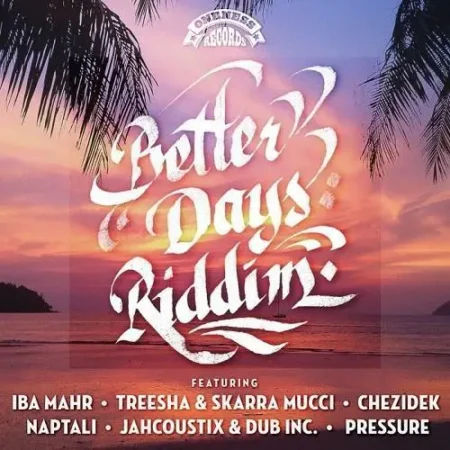 Better Days Riddim - Oneness Records