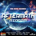 Aftermath Riddim (2017) – Fire Royal Records