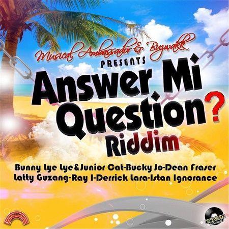 Answer Mi Question Riddim 2017
