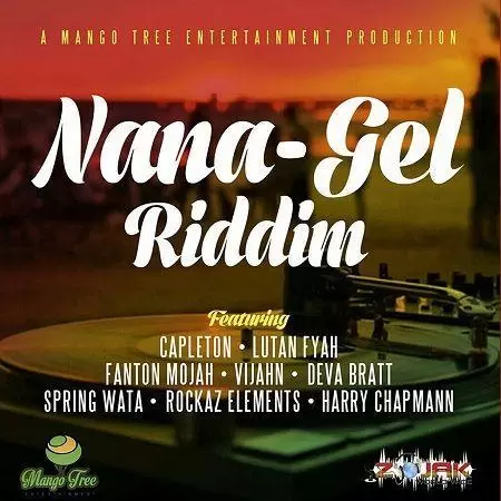 nana-gel riddim - mango tree entertainment