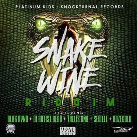 Snake Wine Riddim – Platinum Kids / Knockturnal Records snake wine riddim - platinum kids / knockturnal records