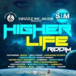 Higher Life Riddim – Swizzle Inc Muzik