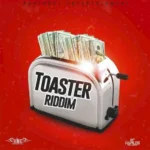 Toaster Riddim (2017) – Knatural Entertainment