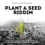 Plant A Seed Riddim – Daily Ites Productions